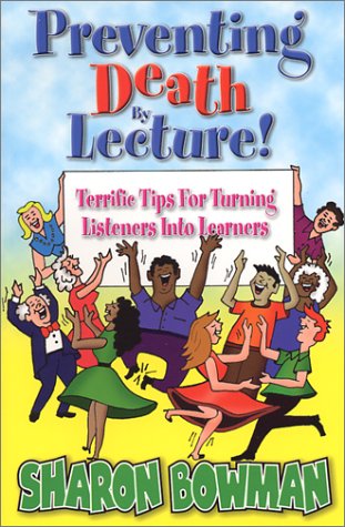 Imagen de archivo de Preventing Death By Lecture! - Terrific Tips For Turning Listeners Into Learners a la venta por Front Cover Books
