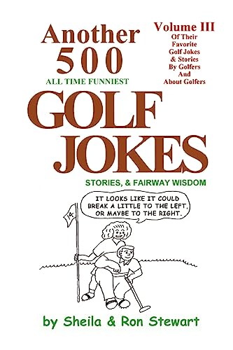 Another 500 All Time Funniest Golf Jokes, Stories and Fairway Wisdom (9780965685627) by Stewart, Sheila; Stewart, Ron