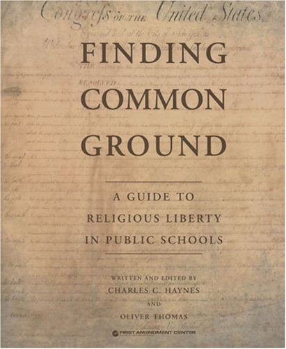 Finding Common Ground: A Guide to Religious Liberty in Public Schools (9780965686341) by Charles C. Haynes; Oliver Thomas