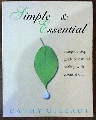Stock image for Simple & Essential A Step-By-Step Guide To Natural Healing With Essential Oils for sale by SecondSale