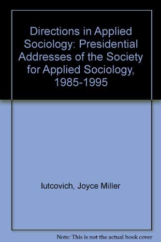 Beispielbild fr Directions in Applied Sociology: Presidential Addresses of the Society for Applied Sociology, 1985-1995 zum Verkauf von HPB-Red