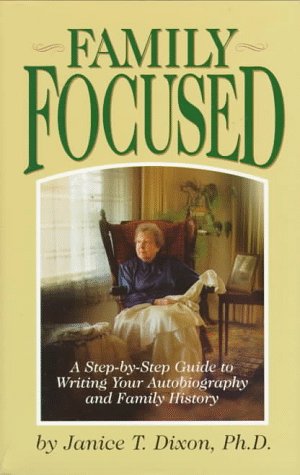 Beispielbild fr Family Focused: A Step-By-Step Guide to Writing Your Autobiography and Family History zum Verkauf von Jenson Books Inc