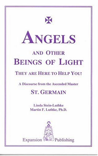 Beispielbild fr Angels and Other Beings of Light : They Are Here to Help You! A Discourse from the Ascended Master St. Germain zum Verkauf von Better World Books