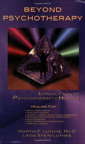 Beyond Psychotherapy: Introduction To Psychoenergetic Healing