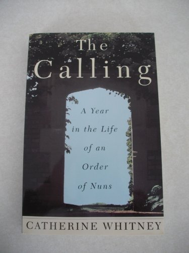 Stock image for The Calling a year in the life of an order of nuns for sale by 2Vbooks