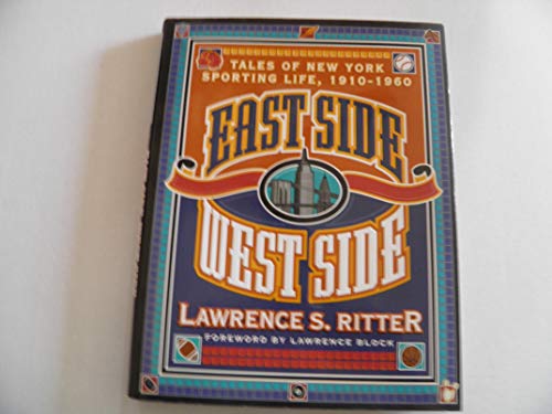 Stock image for East Side, West Side : Tales of New York Sporting Life, 1910-1960 for sale by Better World Books