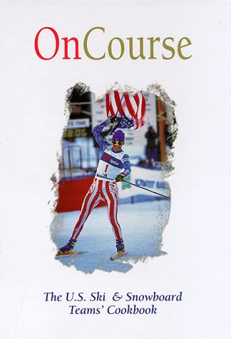 Beispielbild fr On course: The U.S. Ski & Snowboard Teams' cookbook zum Verkauf von Gulf Coast Books