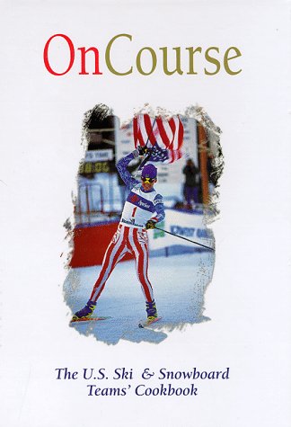 Stock image for OnCourse: The U.S. Ski & Snowboard Teams' Cookbook for sale by ThriftBooks-Atlanta