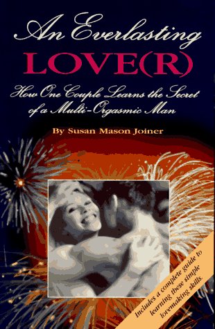 Stock image for An Everlasting Lover: How One Couple Learns the Secret of A Multi-Orgasmic Man for sale by HPB-Red