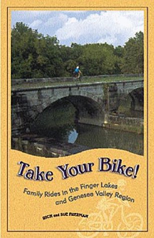 Stock image for Take Your Bike!: Family Rides in the Finger Lakes and Genesee Valley Region (Trail Guidebooks) for sale by Orion Tech