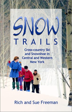 Beispielbild fr Snow Trails : Cross-country Ski and Snowshoe in Central and Western New York (Trail Guidebooks) zum Verkauf von SecondSale