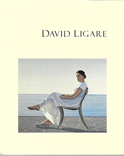 Stock image for David Ligare: Paintings (Published in conjunction with an exhibition at the Monterey Museum of Art, May-August 1996). for sale by Black Cat Hill Books