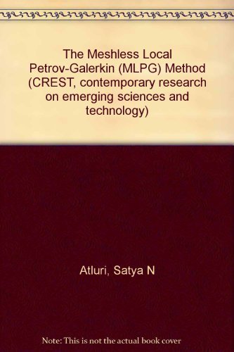 9780965700153: The Meshless Local Petrov-Galerkin (MLPG) Method (CREST, contemporary research on emerging sciences and technology)