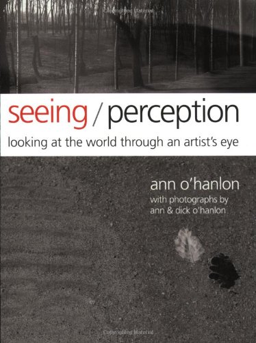 Stock image for Seeing/Perception: Looking at the World Through an Artist's Eyes for sale by ThriftBooks-Dallas