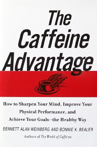 Imagen de archivo de The Caffeine Advantage: How to Sharpen Your Mind, Improve Your Physical Performance, and Achieve Your Goals - the Healthy Way a la venta por More Than Words