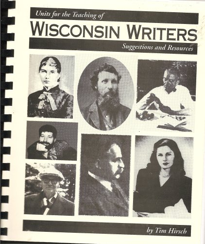 Units for the Teaching of Wisconsin Writers (9780965705509) by Tim Hirsch