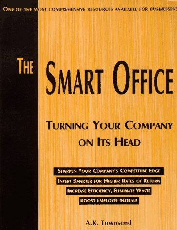 Beispielbild fr The Smart Office : Turning Your Company on Its Head zum Verkauf von Better World Books