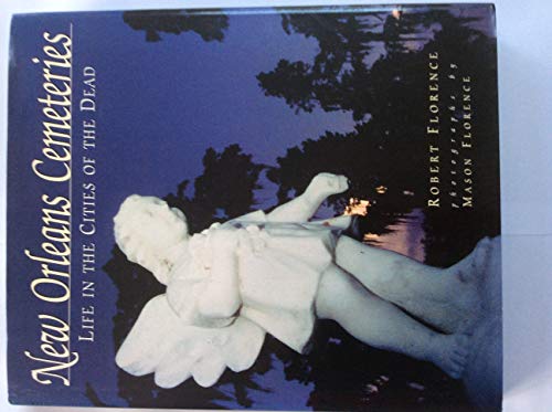 Imagen de archivo de New Orleans Cemeteries: Life in the Cities of the Dead a la venta por ZBK Books