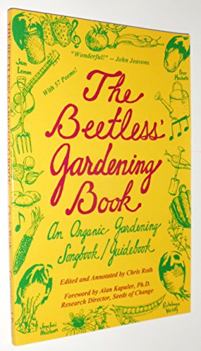 Stock image for The Beetless' Gardening Book: An Organic Gardening Songbook/Guidebook: Containing the Poetry of Jam Lemon, Pear Machete, Joychoi Heirloom, and Rutabaga Variety for sale by Wonder Book