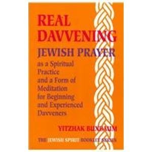 Imagen de archivo de Real Davvening: Jewish Prayer As a Spiritual Practice and a Form of Meditation for Beginning and Experienced Davveners (The Jewish Spirit Booklet Series, 1) a la venta por HPB-Emerald