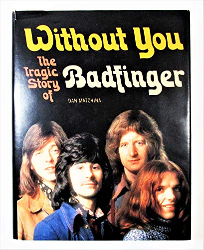 9780965712200: Without you: The tragic story of Badfinger