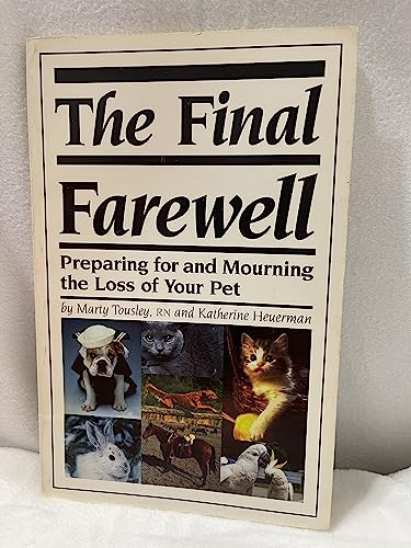 Beispielbild fr Final Farewell: Preparing for & Mourning the Loss of Your Pet zum Verkauf von SecondSale