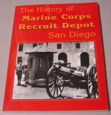 Imagen de archivo de The History of Marine Corps Recruit Depot, San Diego. a la venta por Books  Revisited