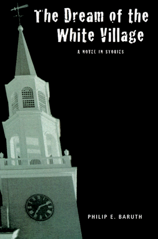 Beispielbild fr The Dream of the White Village : A Novel in Stories zum Verkauf von Better World Books