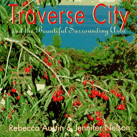 Imagen de archivo de Traverse City: And the Beautiful Surrounding Area a la venta por ThriftBooks-Atlanta