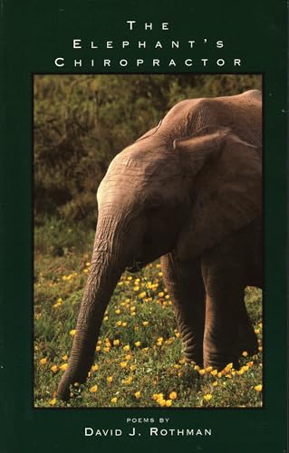 The Elephant's Chiropractor: Poems (9780965715904) by Rothman, David J.