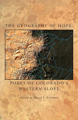 9780965715911: The Geography of Hope: Poets of Colorado's Western Slope