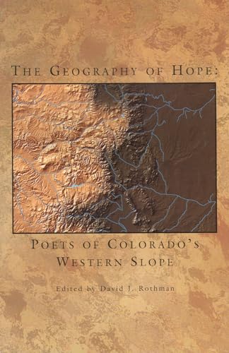 Stock image for The Geography of Hope: Poets of Colorado's Western Slope for sale by Adagio Books