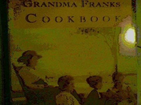 Grandma Franks' cookbook :; a good cook's best recipes