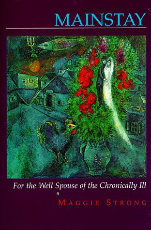 Stock image for Mainstay: For the well spouse of the chronically ill by Strong, Maggie (1997) Paperback for sale by Books of the Smoky Mountains