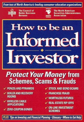 Beispielbild fr How to Be an Informed Investor : Protect Your Money from Schemes, Scams and Frauds zum Verkauf von Better World Books