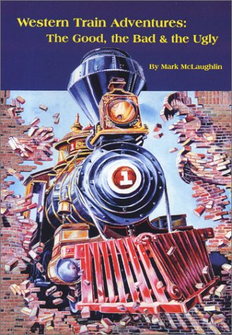 Beispielbild fr Western Train Adventures : The Good, the Bad and the Ugly zum Verkauf von Better World Books