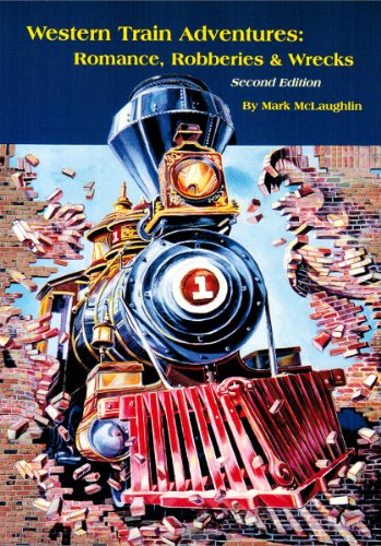 9780965720274: Western Train Adventures: Romance, Robberies & Wrecks