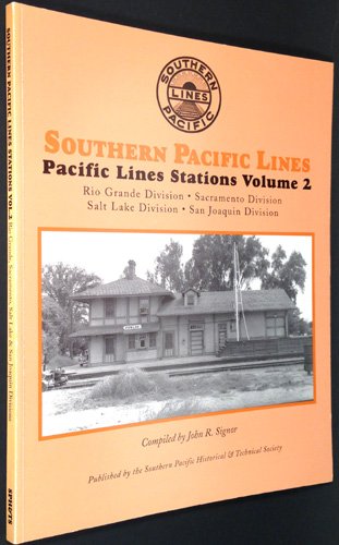 Imagen de archivo de Southern Pacific Lines - Pacific Lines Stations, Vol. 2: Rio Grande Division, Sacramento Division, Salt Lake Division, San Joaquin Division a la venta por Trip Taylor Bookseller