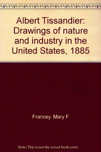 Stock image for Albert Tissandier: Drawings of Nature and Industry in the United States, 1885 for sale by SuzyQBooks