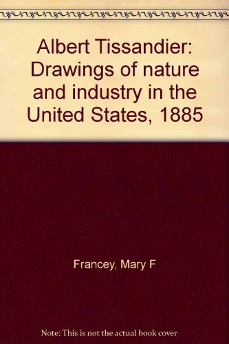 9780965721509: Albert Tissandier: Drawings of Nature and Industry in the United States