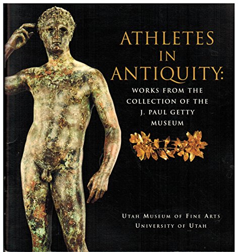 9780965721516: Athletes in antiquity: Works from the collection of the J. Paul Getty Museum