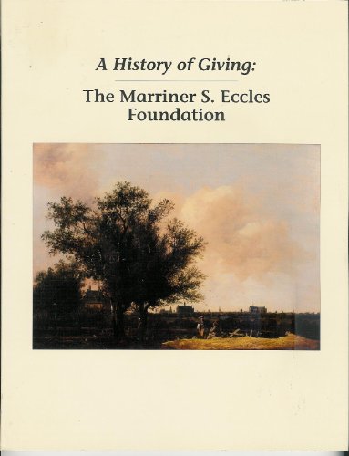 Stock image for A History of Giving: The Marriner S. Eccles Foundation for sale by SecondSale