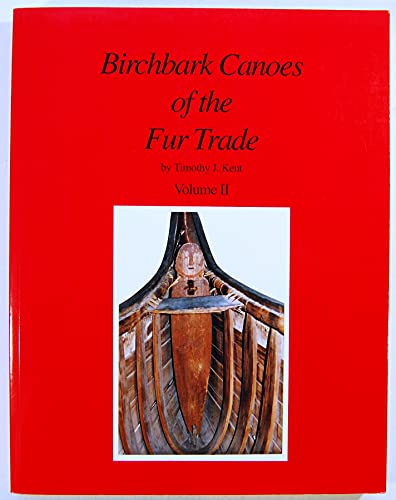 9780965723008: Birchbark Canoes of the Fur Trade: Volumes I and II