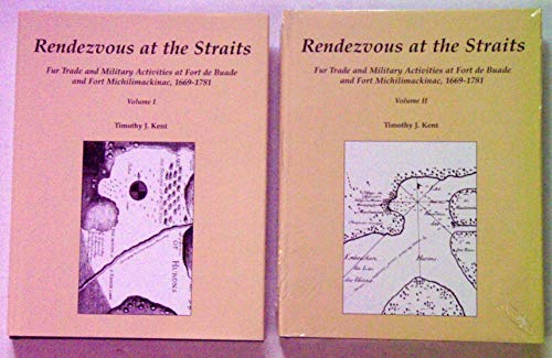 9780965723046: Rendezvous at the Straits: Fur Trade and Military Activities at Fort de Buade and Fort Michilimackinac, 1669-1781