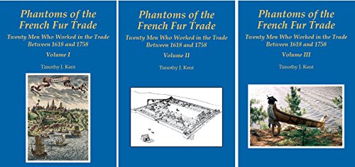 Stock image for Phantoms of the French Fur Trade Twenty Men Who Worked in the Trade between 1618 and 1758 Volume I, II & III for sale by Chequamegon Books