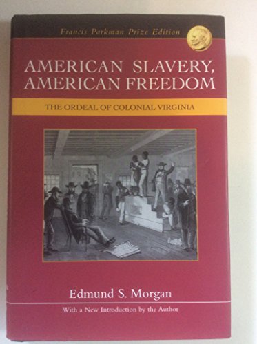 9780965727006: American Slavery, American Freedom: The Ordeal of Colonial Virginia by EDMUND S. MORGAN Published by History Book Club by arrangement with WW Norton & Company, Inc 2005 edition (2005) Hardcover