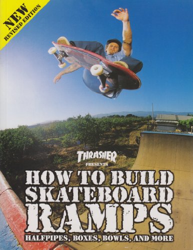 Imagen de archivo de Thrasher Presents How to Build Skateboard Ramps, Halfpipes, Boxes, Bowls and More a la venta por Books Unplugged