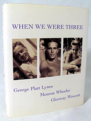Stock image for When We Were Three: Travel Albums of George Platt Lynes, Monroe Wheeler and Glenway Wescot 1925-1935 for sale by Ethan Daniel Books