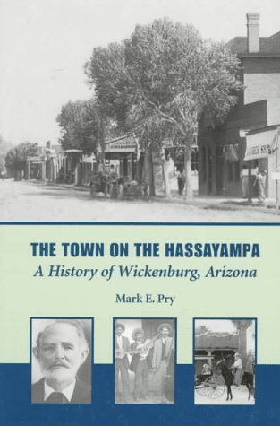 Stock image for The Town on the Hassayampa: A History of Wickenburg, Arizona for sale by Half Price Books Inc.
