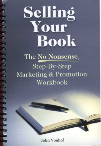 Stock image for Selling Your Book , No-Nonsense, Step- by -Step Marketing & Promotion for sale by SecondSale